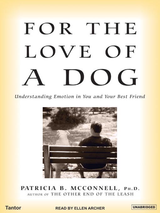 Title details for For the Love of a Dog by Patricia B. McConnell, Ph.D. - Available